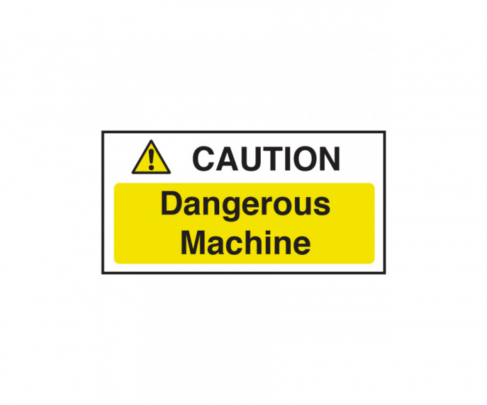 Caution Dangerous Machine Sign - SKU: CE058